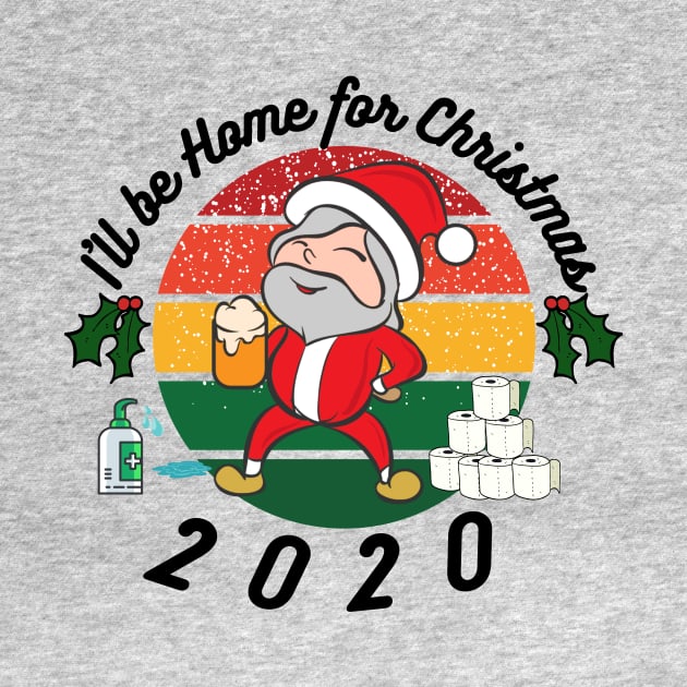 I'll be home this Christmas, festive,Santa,Lockdown 2020, funny design by Bazzar Designs